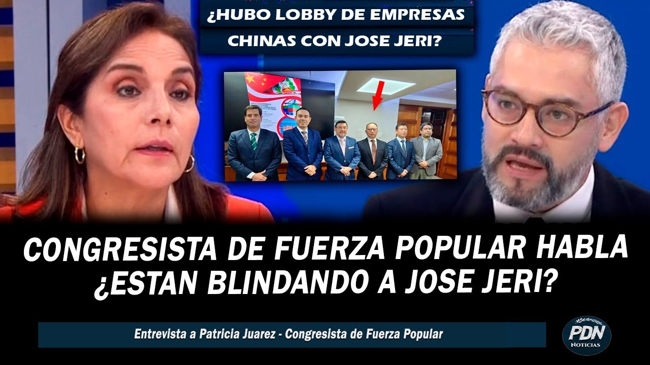 CONGRESISTA DE FUERZA POPULAR RESPONDE ¿ESTANN BLINDANDO A JERI? ¿HUBO LOBBY CON EMPRESAS CHINAS?