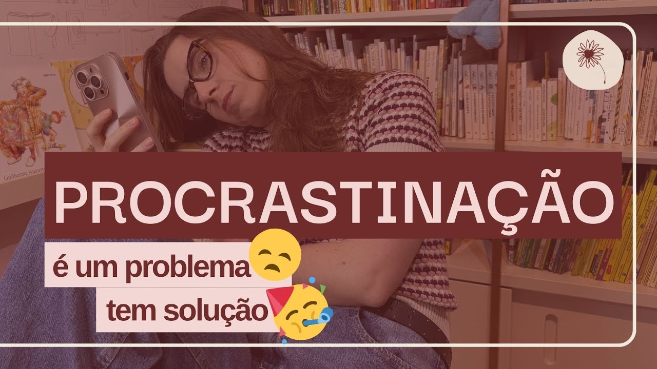 A solução para a PROCRASTINAÇÃO: um hábito, duas estratégias!