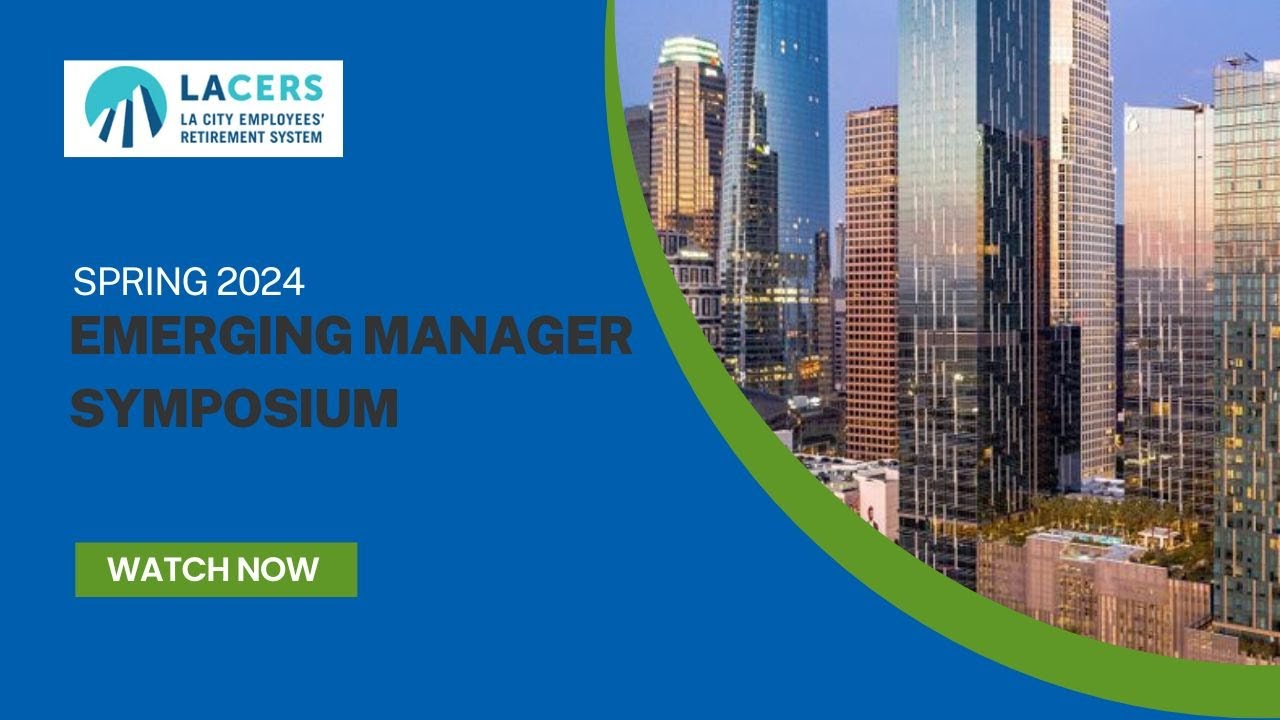 LACERS Emerging Manager Symposium - Spring 2024