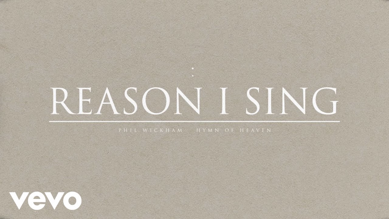 Phil Wickham - Reason I Sing (Official Audio)