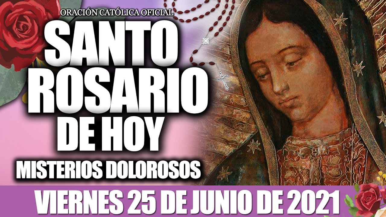 SANTO ROSARIO de Hoy VIERNES 25 DE JUNIO de 2021//MISTERIOS DOLOROSOS//ORACI&Oacute;N CAT&Oacute;LICA OFICIAL