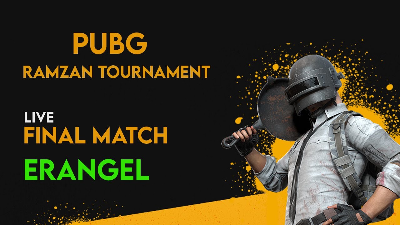 PUBG RAMZAN TOURNAMENT - FINAL MATCH ERANGEL