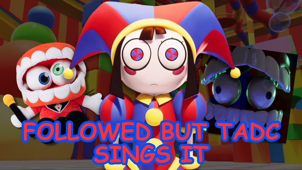 Followed But TADC Sings It!