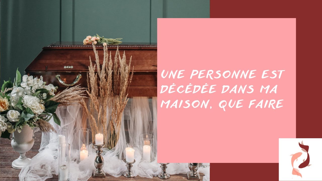 Une personne est décédée dans ma maison, que faire