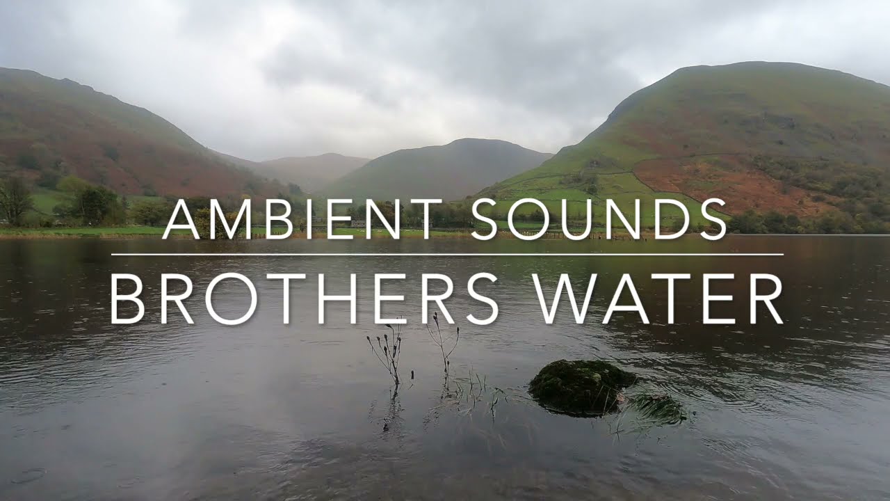 Ambient Sounds - Listen to natural rain on Brothers Water, The Lake District, Cumbria, UK
