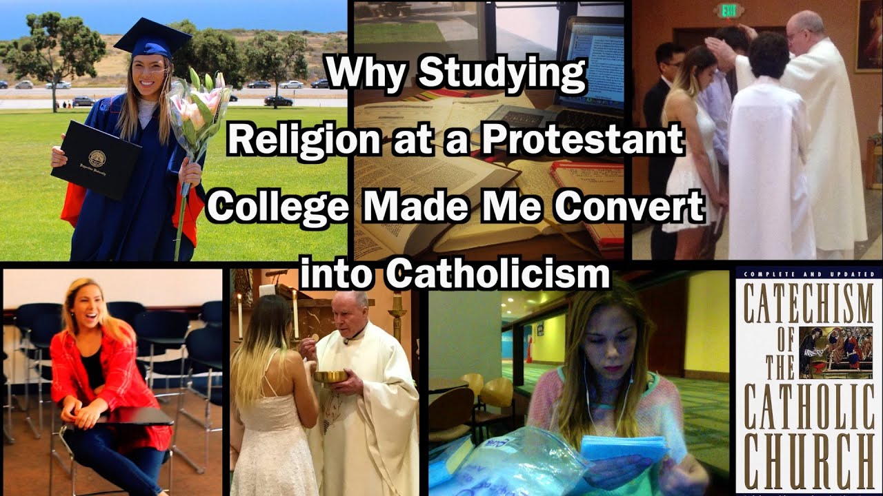 10 Reasons Why Studying Religion at a Protestant College Made Me Become a Catholic!