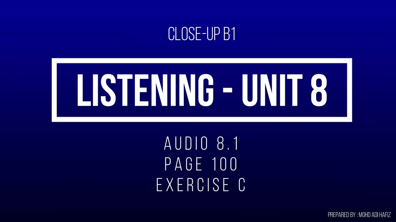 Close-up B1 Track 8.1 Listening - Page 100 - Exercise C
