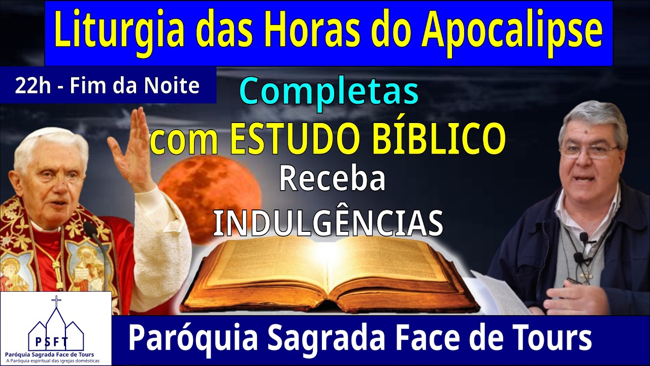 ORAÇÃO DO FIM DA NOITE - LITURGIA DAS HORAS - COMPLETAS com Indulgências