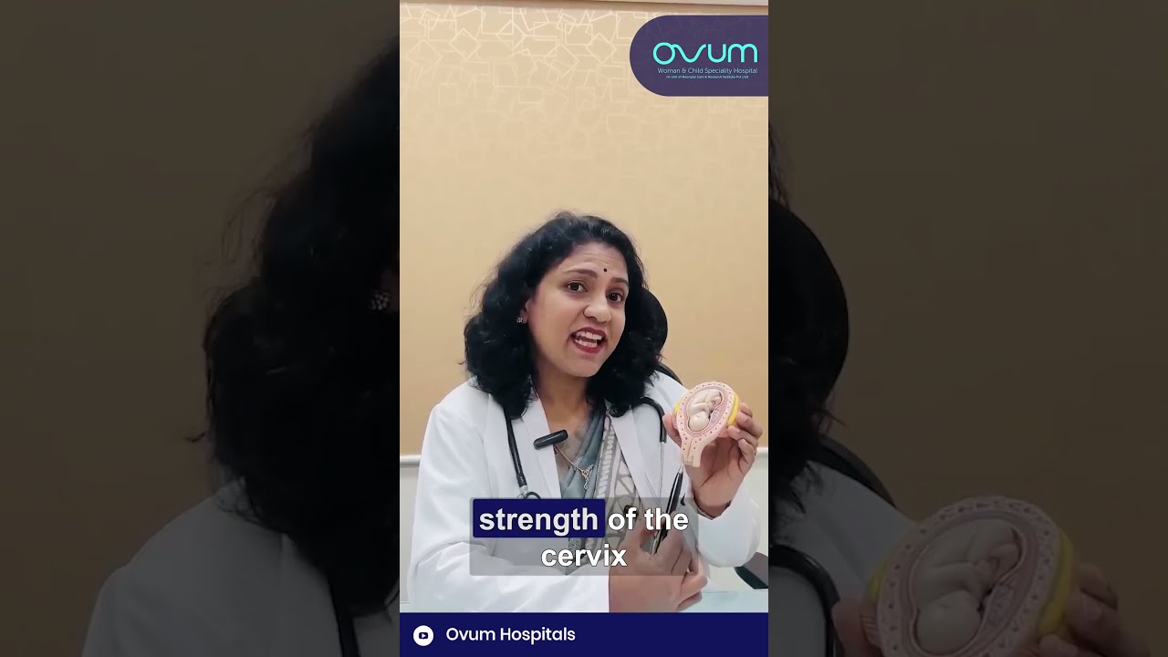 Causes of Cervical Insufficiency & Incompetence Explained by Dr. Ramya Shankar | Ovum Hospitals