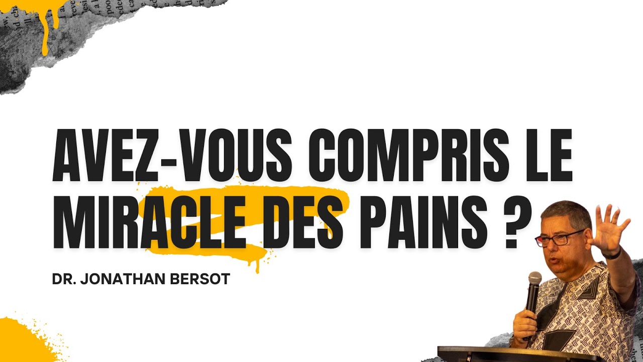 Avez-vous compris le miracle des pains ?|  Dr. Jonathan Bersot | Conférence Oasis 2023