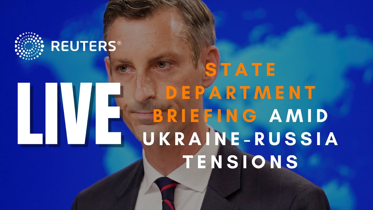 LIVE: State Department briefing as tensions heat up over Ukraine
