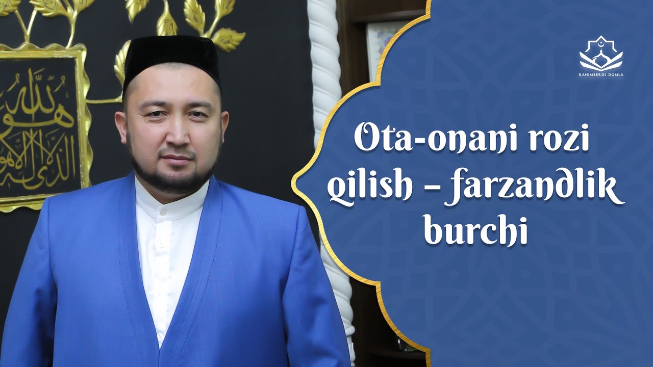 Ota-onani rozi qilish – farzandlik burchi