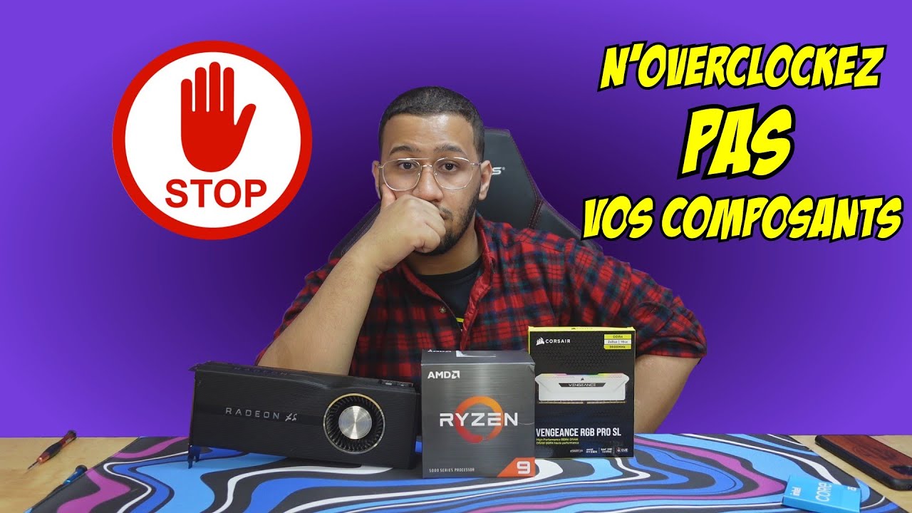 [N'OVERCLOCKEZ PAS VOS COMPOSANTS] Vous risquez de détruire votre PC