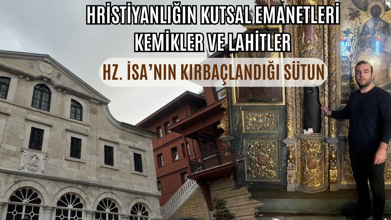 İstanbul'un Kutsal Emanetleri ve Aya Yorgi Kilisesi | Kudüs'ten Konstantin'e Uzanan Kutsal Sütun