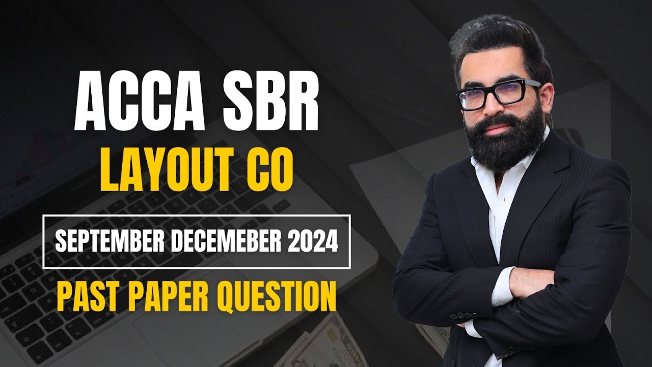 ACCA SBR Layout Co Sept/Dec 2024 Past Paper Question in English by Mustafa Mirchawala