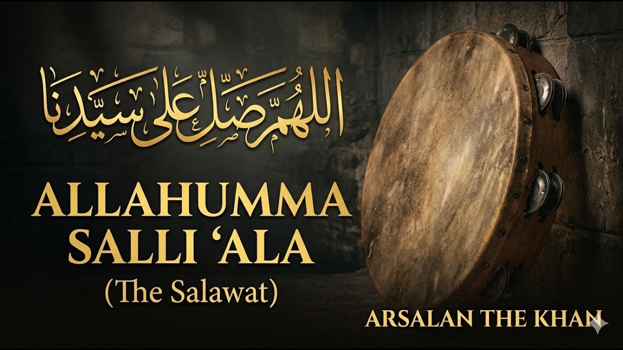 Allahumma Salli ‘Ala (The Salawat)