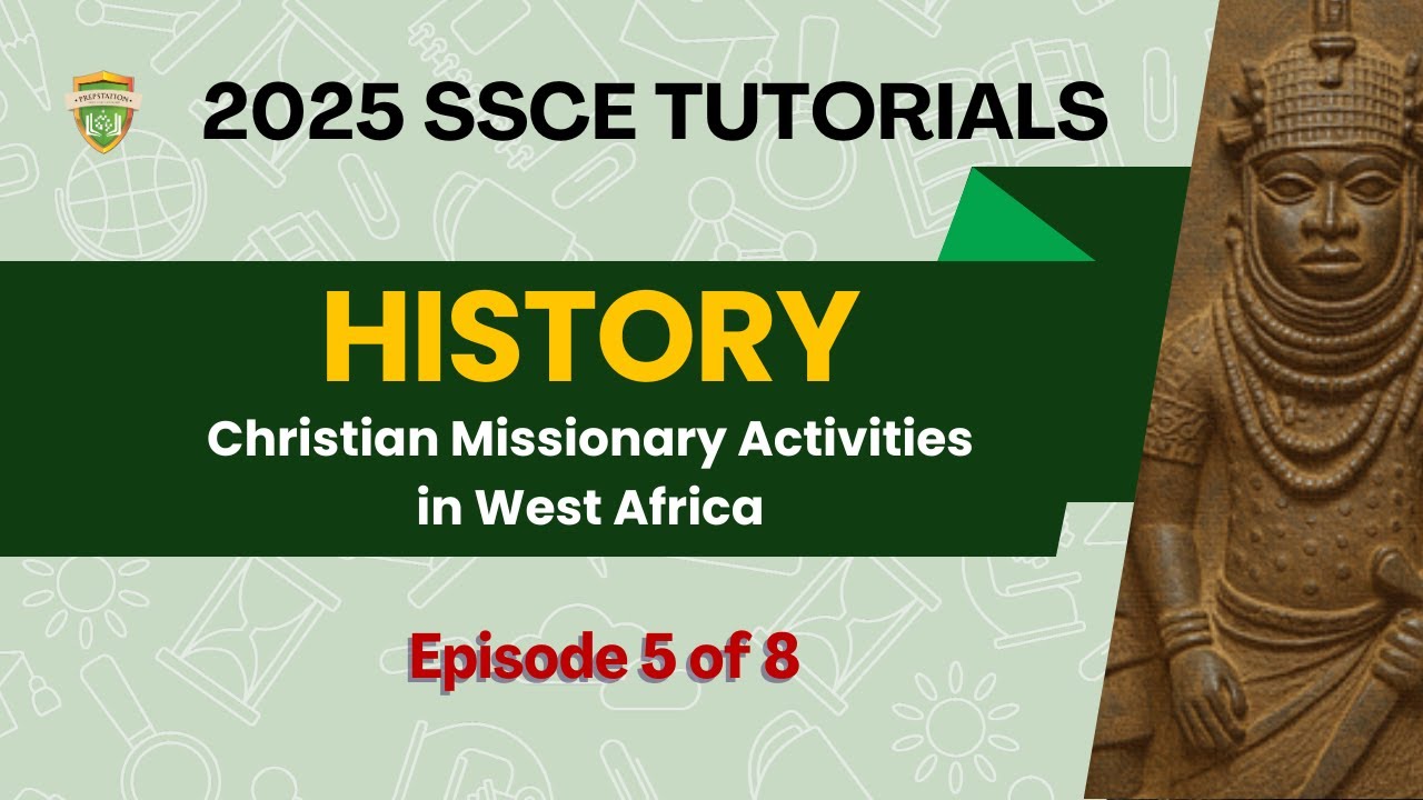 HISTORY: Christian Missionary Activities in West Africa| SSCE 2025 |Episode 5 of  8