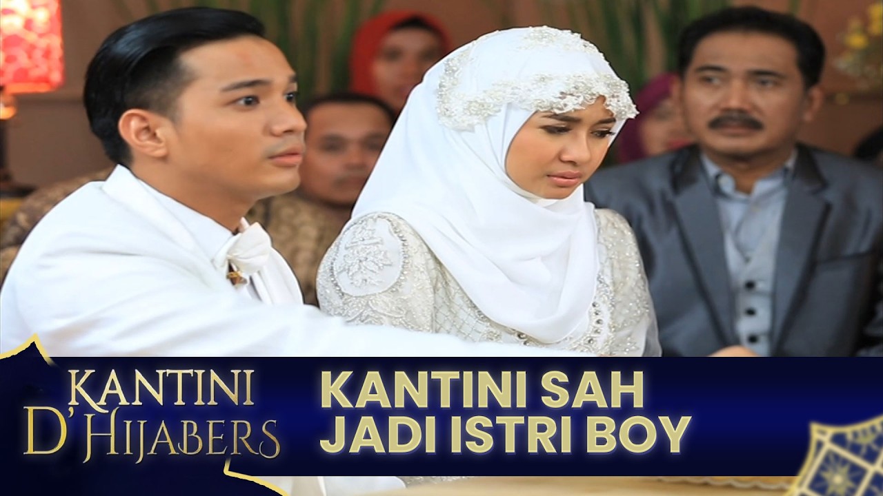 Kantini kini sah menjadi istri Boy | KANTINI D'HIJABERS | EPS 31 | PART 3