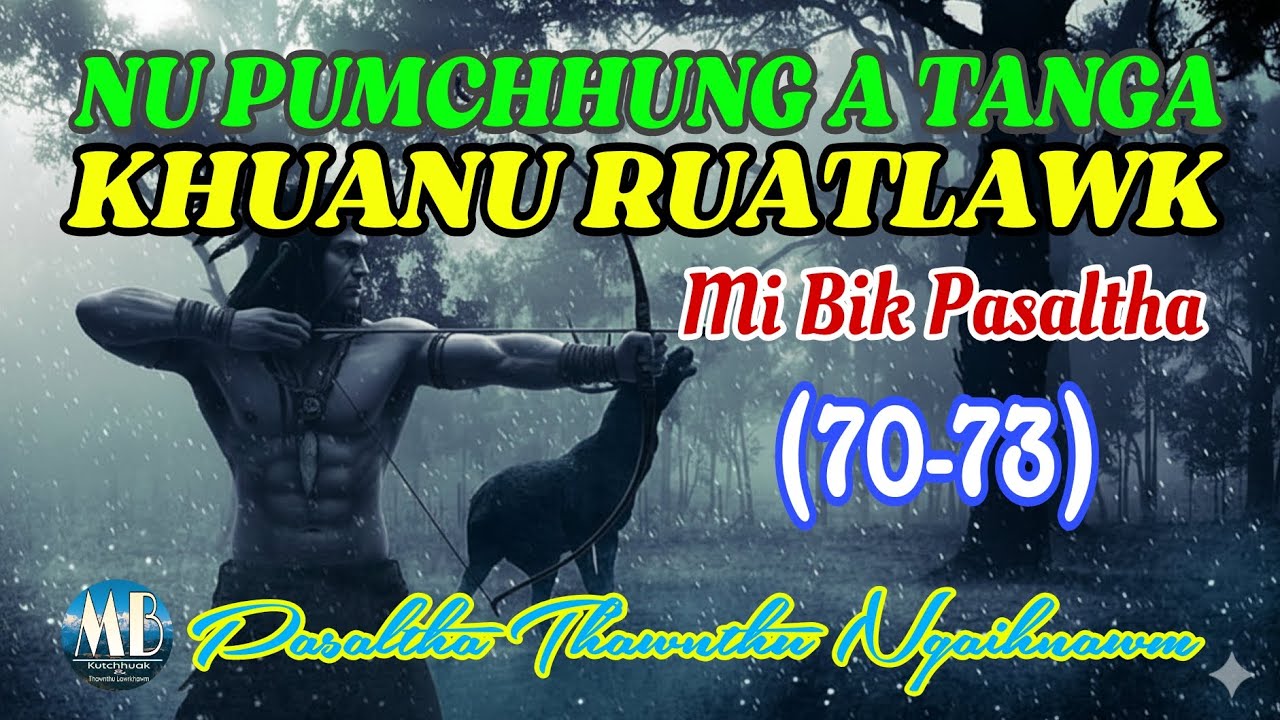 NU PUMCHHUNG ATANGA KHUANU RUATLAWK (70-73)