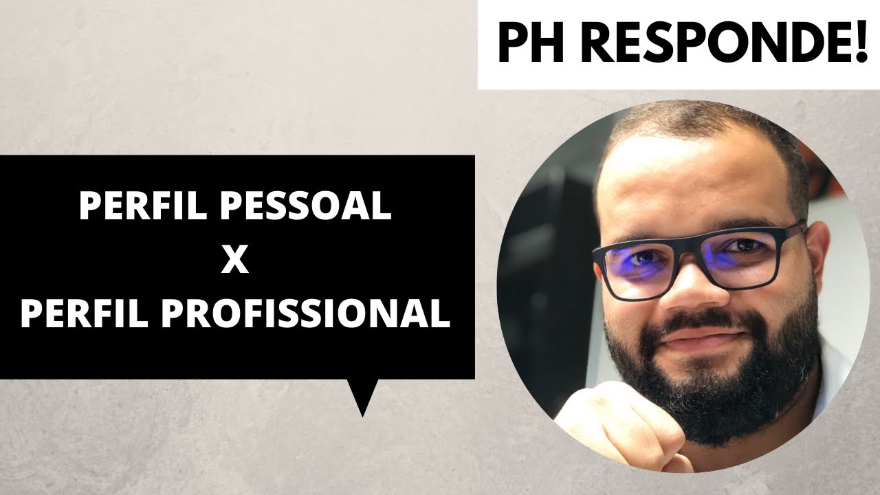 Perfil Pessoal x Perfil Profissional - PH Responde!