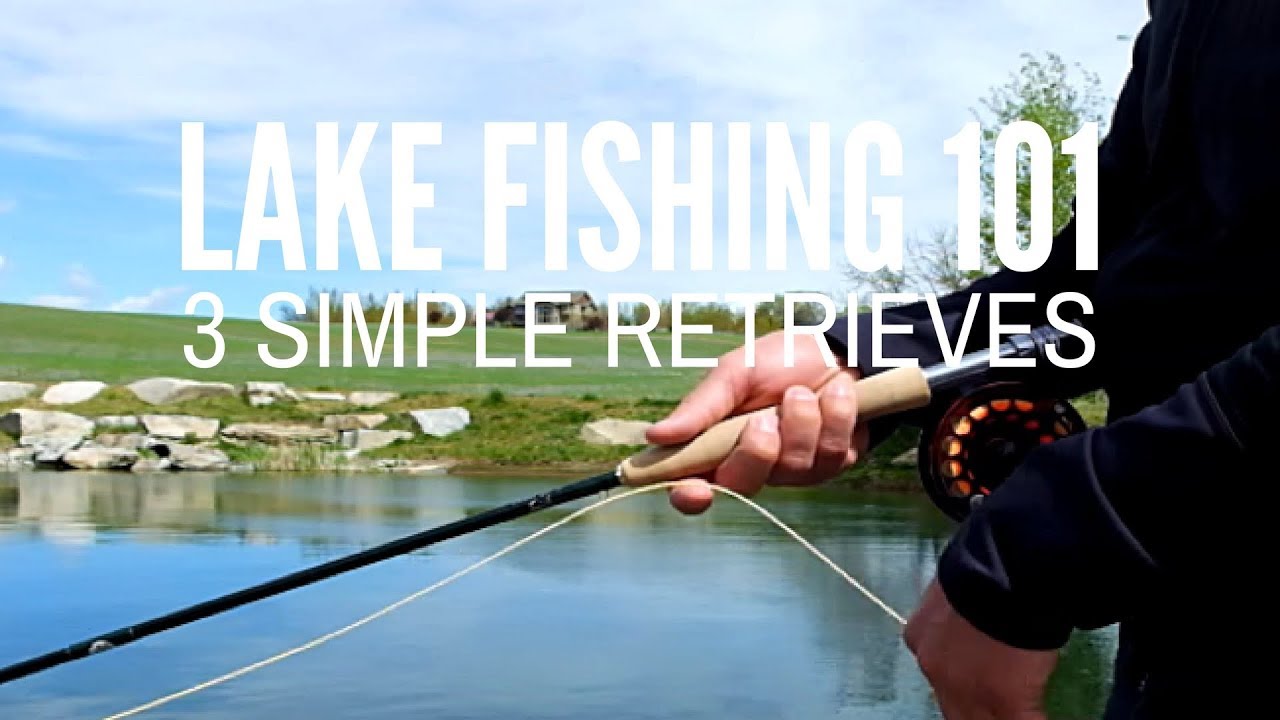 Lake Fly Fishing 101 - 3 Simple Retrieves