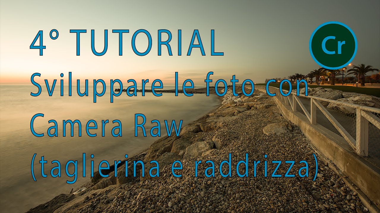 Corso base di sviluppo con Camera Raw - 4° episodio (strumento taglierina e raddrizza)