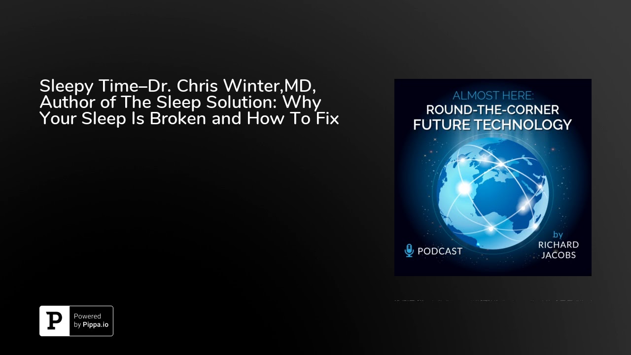 Sleepy Time–Dr. Chris Winter,MD, Author of The Sleep Solution: Why Your Sleep Is Broken and How T...