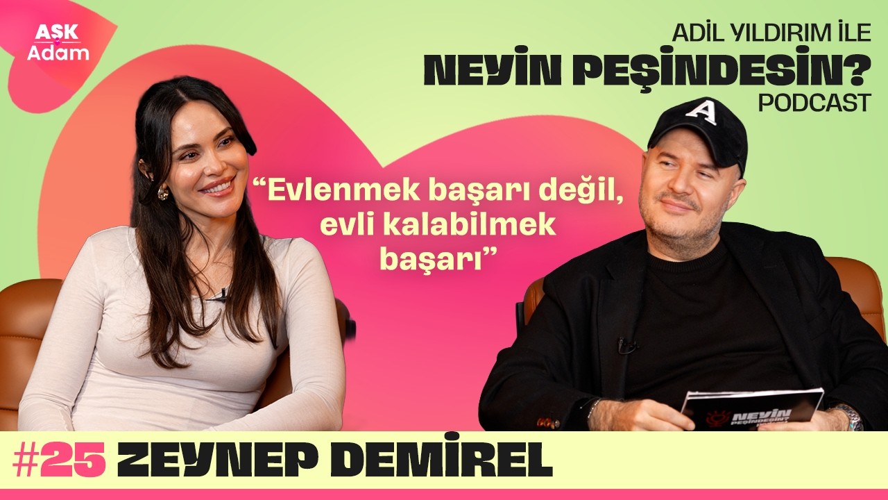 Zeynep Demirel | Adil Yıldırım İle Neyin Peşindesin Podcast