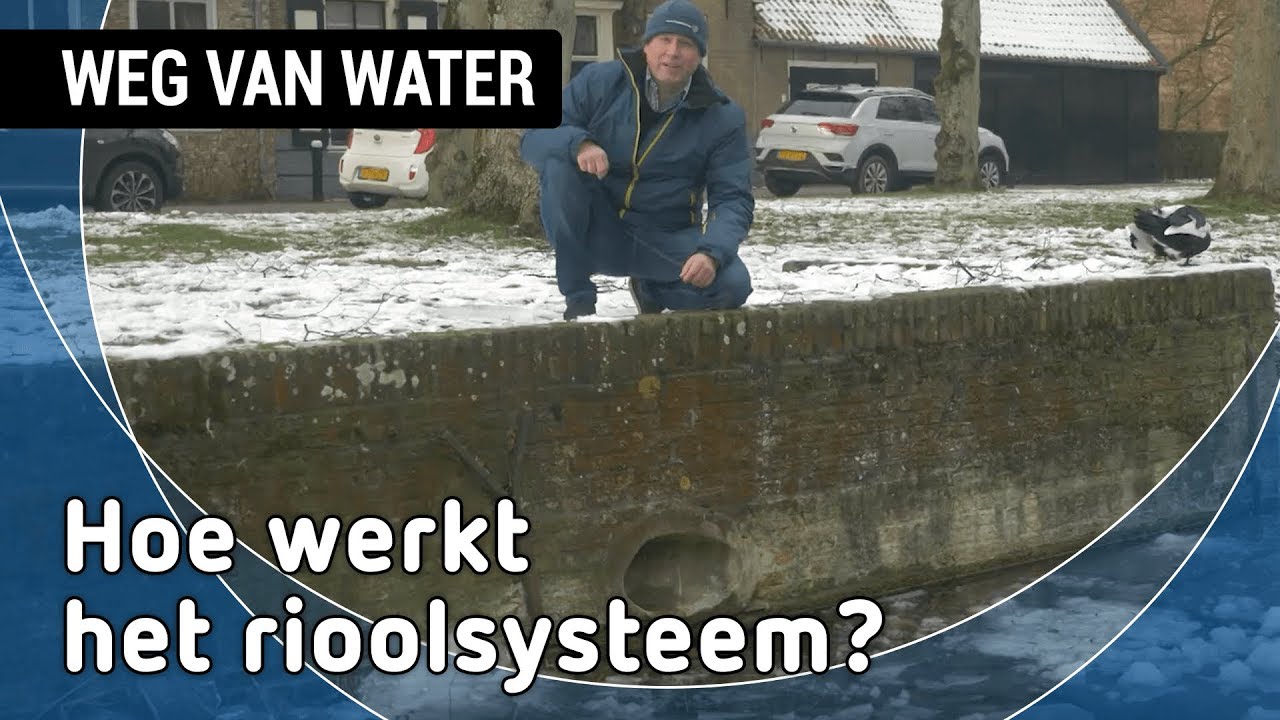 Hoe werkt het rioolsysteem? Weg van Water