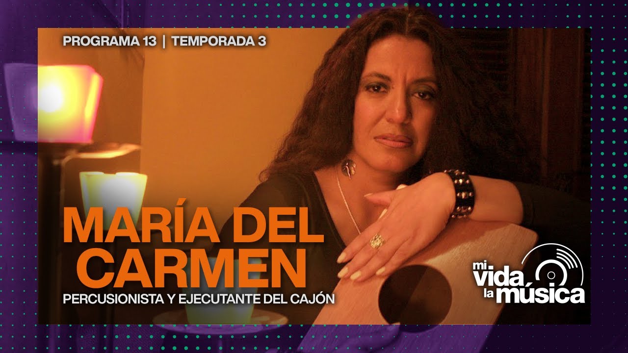 ¡MI VIDA, LA MÚSICA! Con la maestra María del Carmen Dongo, instrumentista e intérprete de cajón.