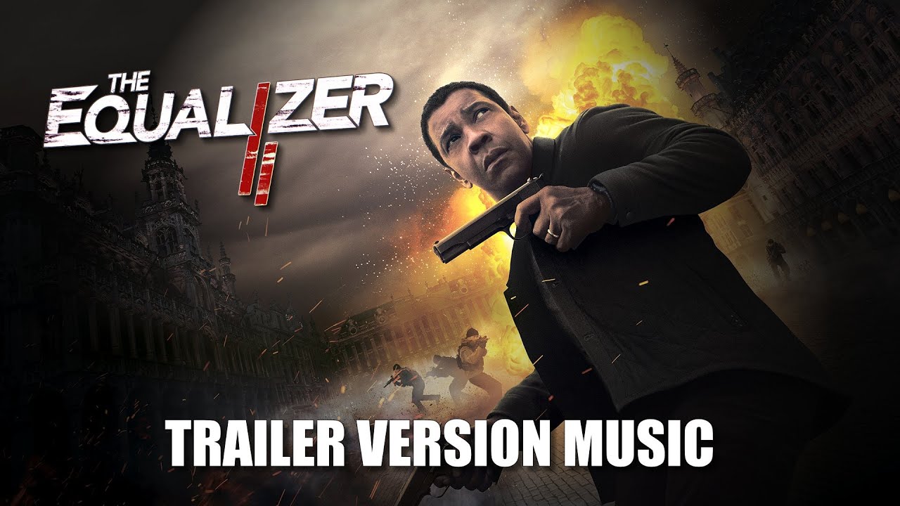 THE EQUALIZER 2 Trailer Music Version