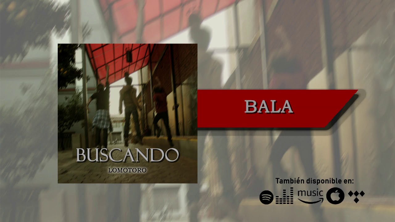 LOMOTORO - Bala