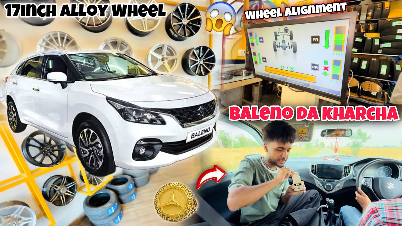 BALENO DA KHARCHA😱 * 17Inch Alloy Wheel * Wheel Alignment || Mercedes Gold Ring🔥💯