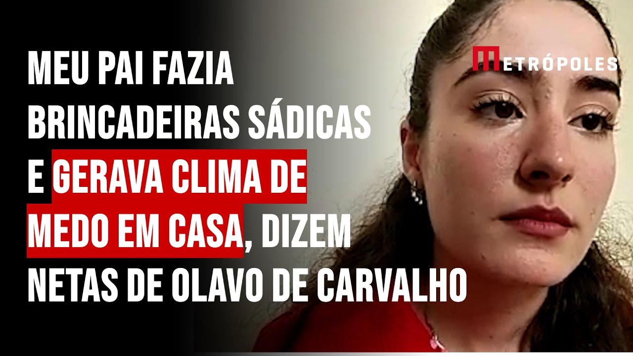 Meu pai fazia brincadeiras sádicas e gerava clima de medo em casa, dizem netas de Olavo de Carvalho