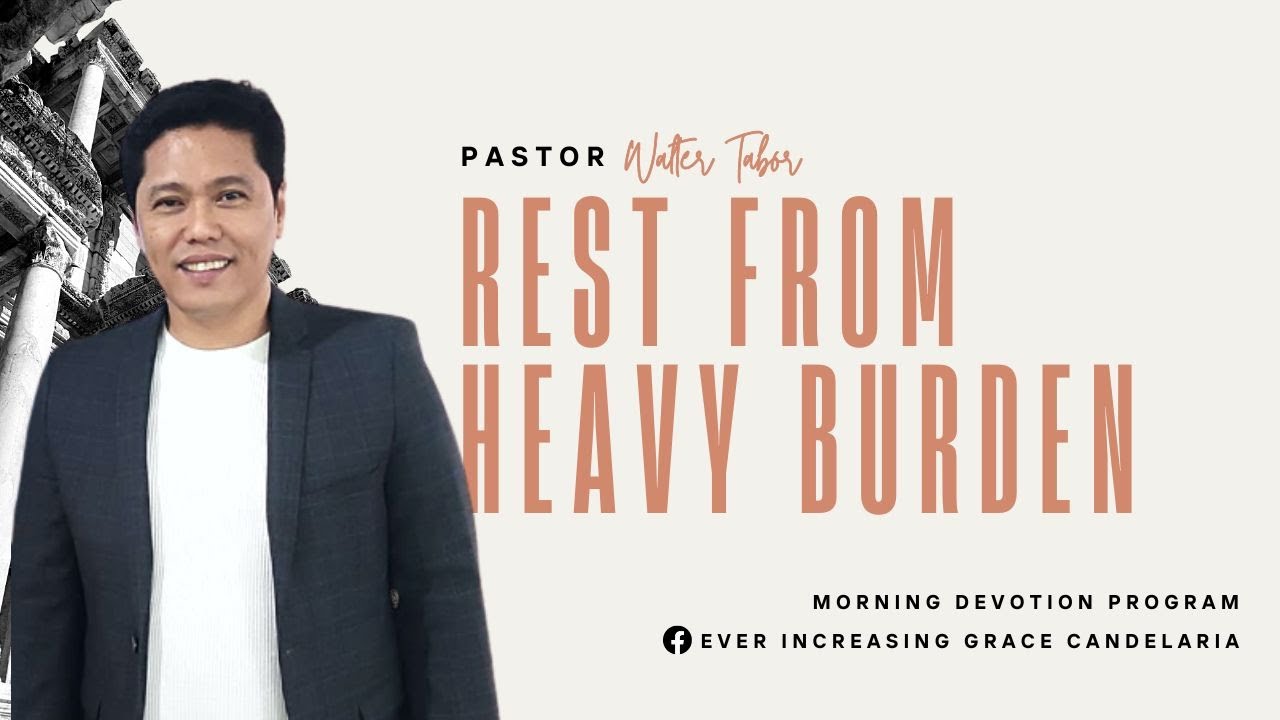REST FROM HEAVY BURDEN