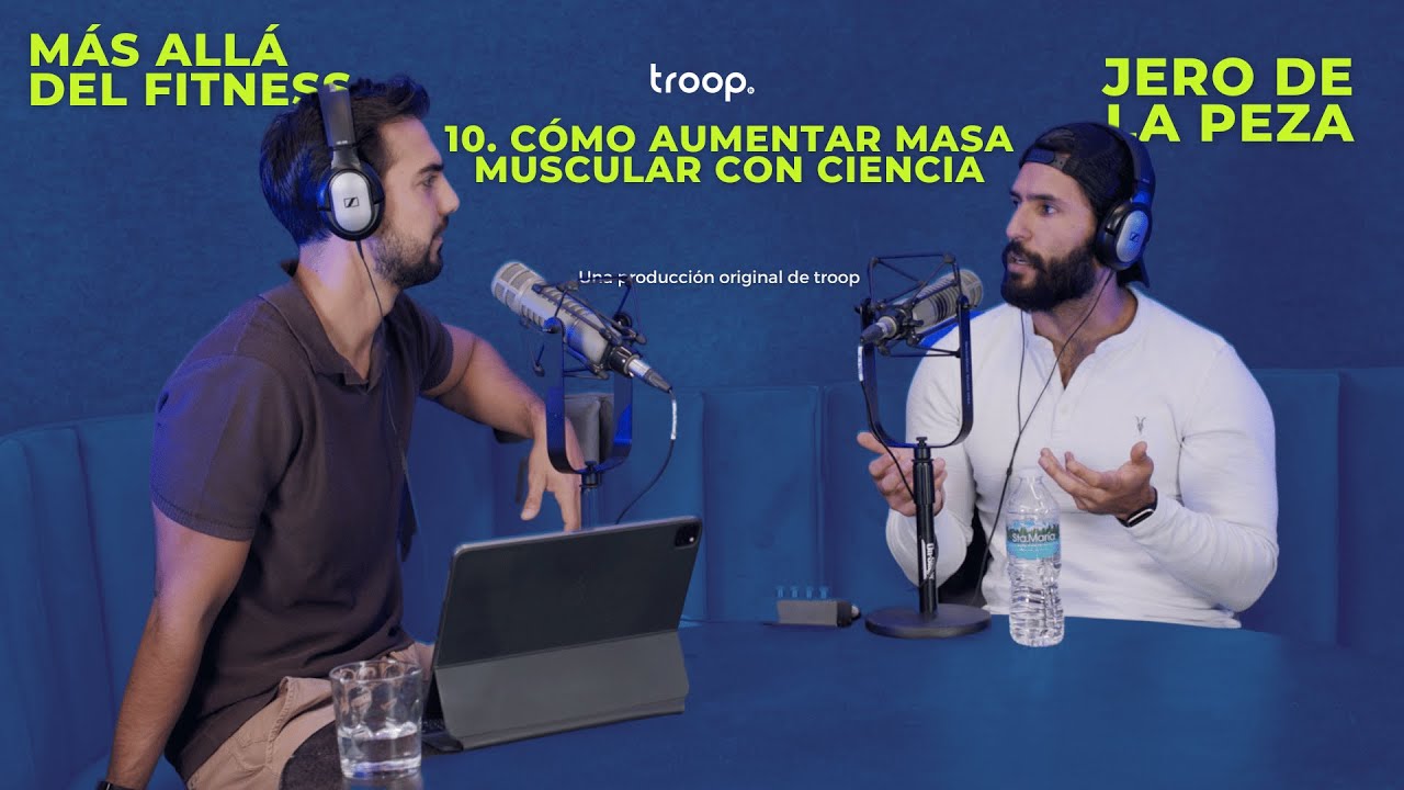 10. Jero de la Peza | Cómo Aumentar Masa Muscular con Ciencia - Podcast Más Allá del Fitness