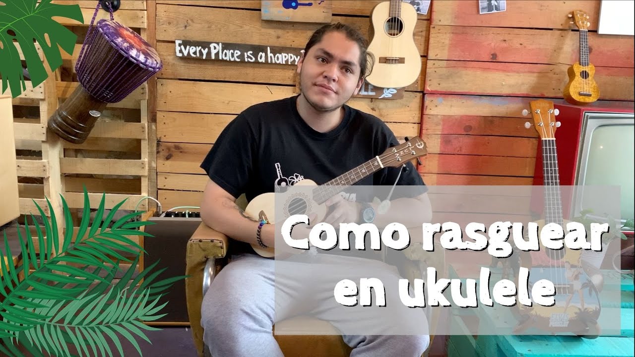 Como Rasguear en Ukulele