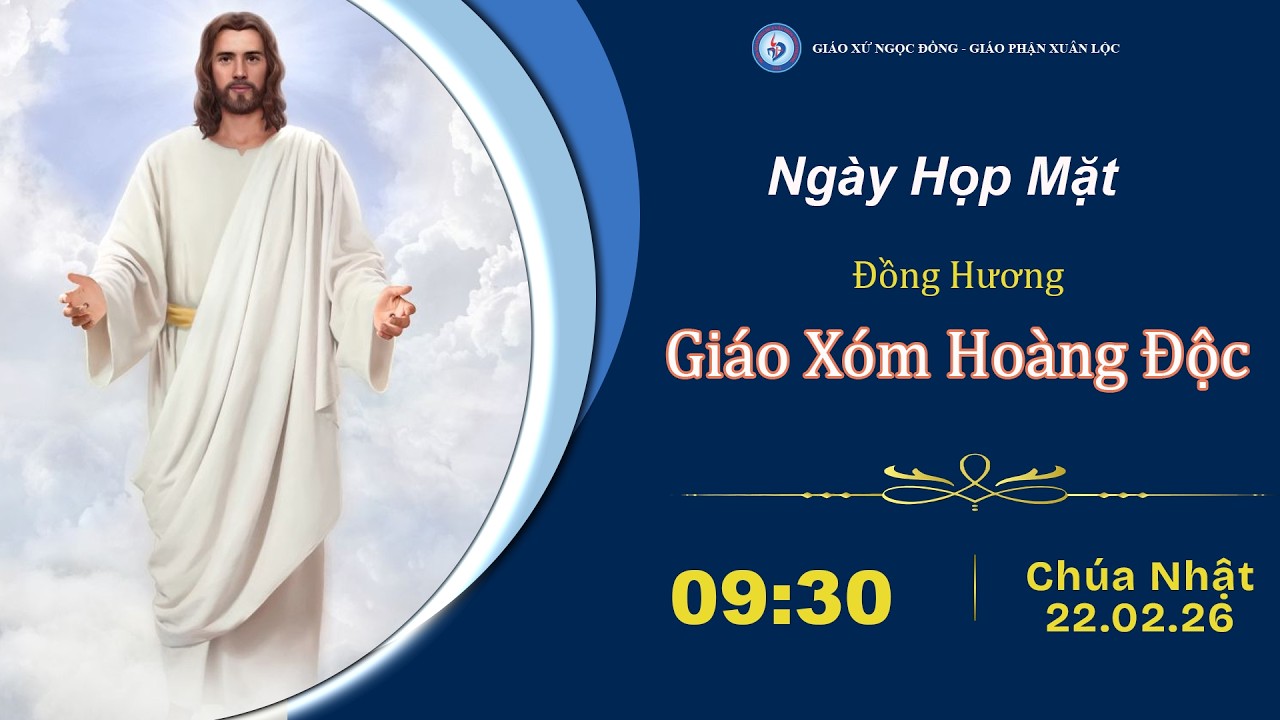 [TRỰC TIẾP] THÁNH LỄ NGÀY HỌP MẶT ĐỒNG HƯƠNG GIÁO XÓM HOÀNG ĐỘC, NGÀY 22/02/2026.