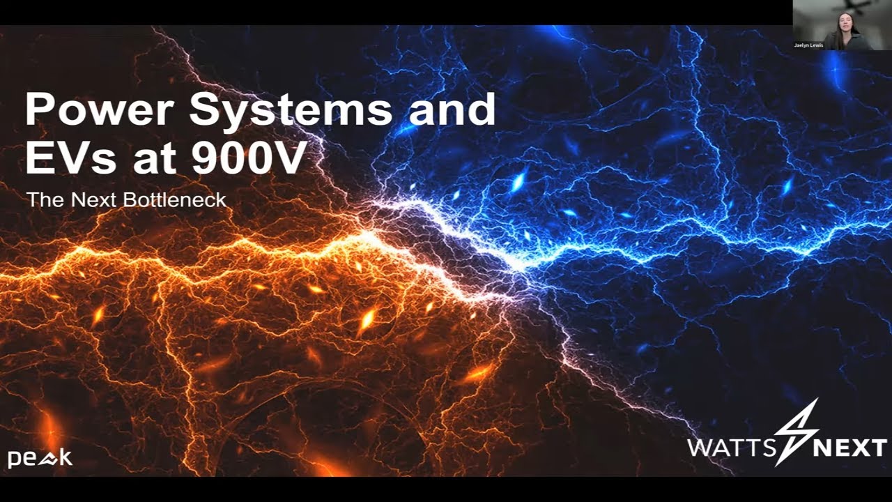 WattsNext Webinar: Power Systems and EVs at 900 V: The Next Bottleneck