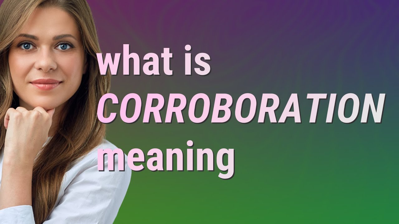 Corroboration | meaning of Corroboration