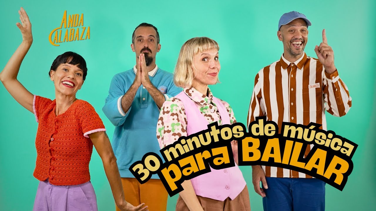 30 minutos de música para bailar • Anda Calabaza