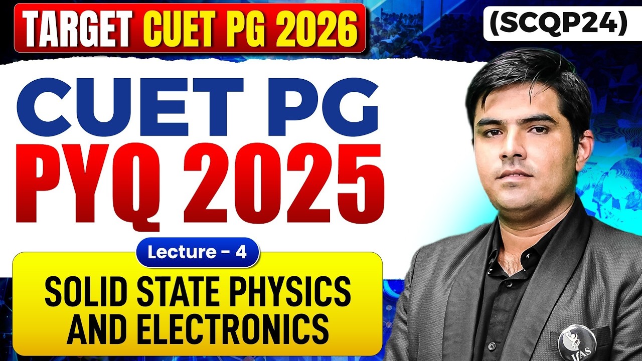 Solid State Physics And Electronics | CUET PG PYQ 2025 | Target CUET PG Physics 2026 | Lec-4 | IFAS