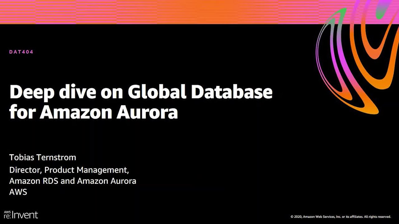 AWS re:Invent 2020: Deep dive on Global Database for Amazon Aurora