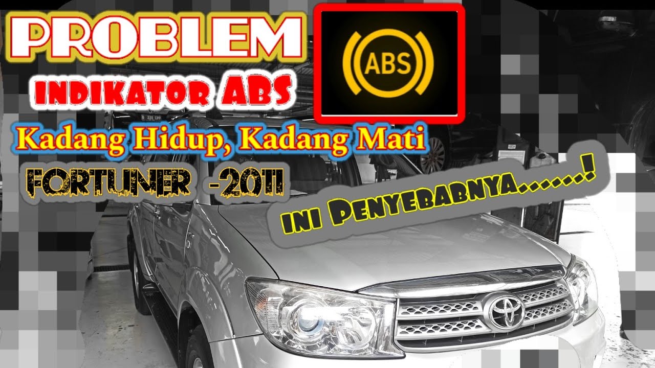 Problem Indikator ABS Kadang-kadang Nyala UNIT TOYOTA Fortuner 2011(2 KD)