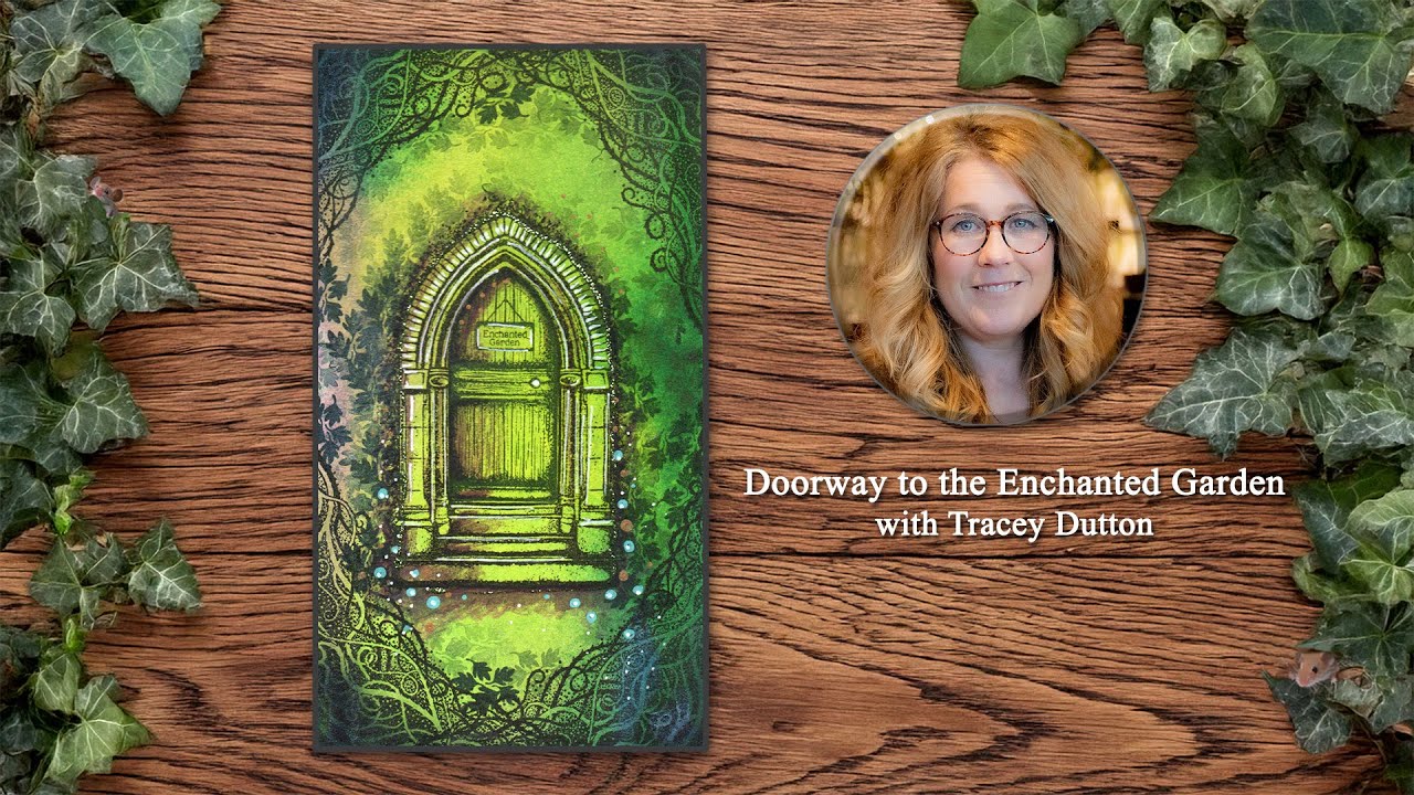 Doorway to the Enchanted Garden - A Lavinia Stamps Tutorial with Tracey Dutton