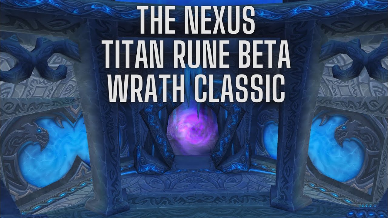 The Nexus Titan Rune Beta World of Warcraft Wrath Classic