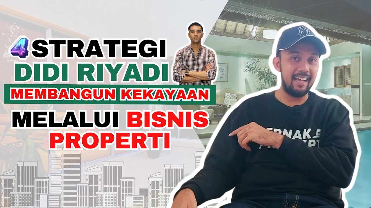 STRATEGI DIDI RIYADI KAYA DARI BISNIS PROPERTI!
