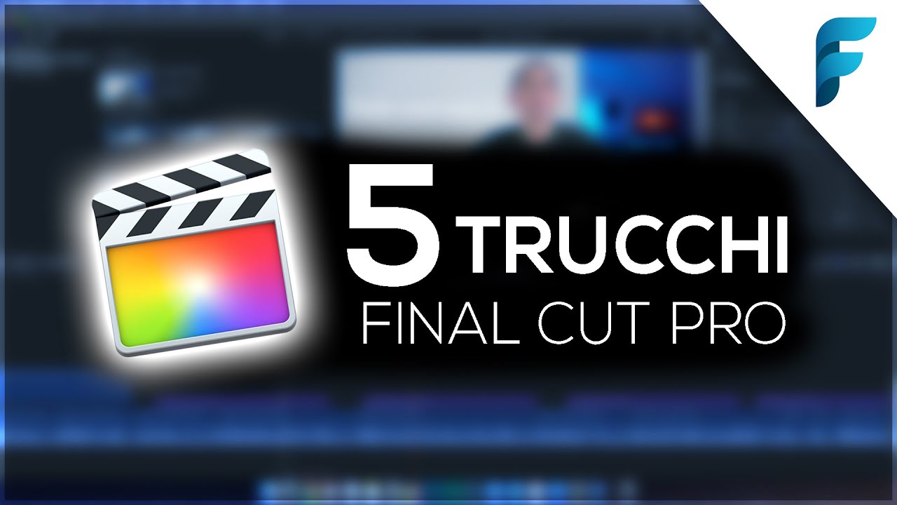 Final Cut: 5 CONSIGLI per Video più BELLI e VELOCI!