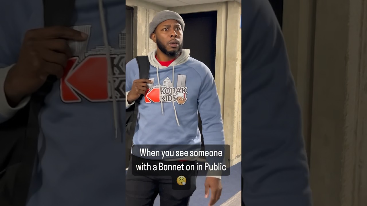 When you see someone with a Bonnet on in Public