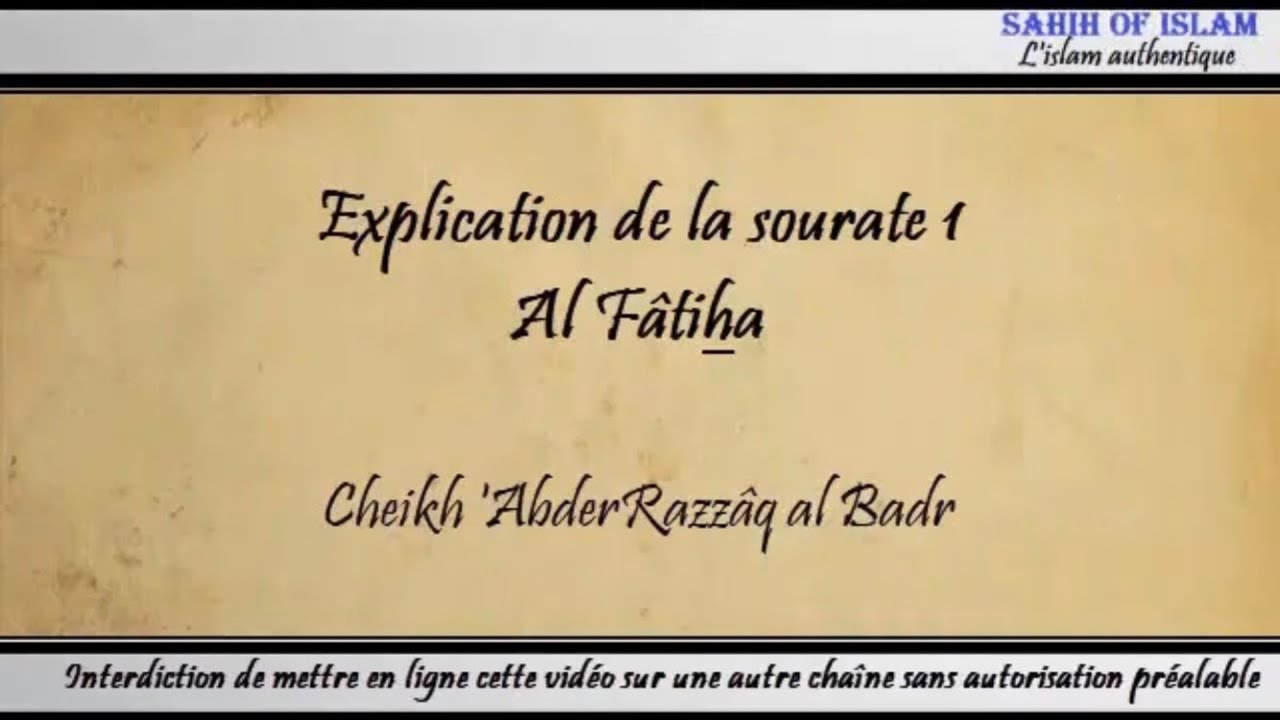 Explication de la sourate 1 : al Fâtiha - Cheikh 'AbderRazzâq al Badr